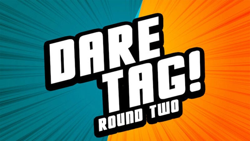 Dare Tag! Round Two